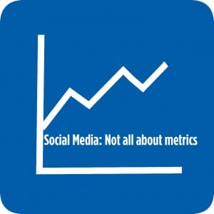 Social Media: Not all about metrics