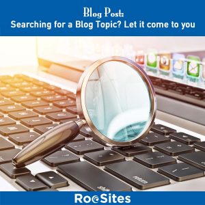 Searching for a Blog Topic? Let it come to you