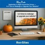Image depicting September Is Right Around the Corner — Is It Time to Redesign or Upgrade Your Website?